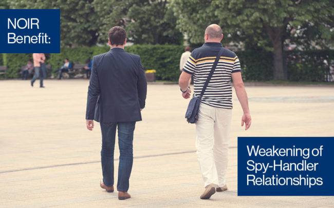 NOIR Benefit: Weakening of Spy - Handler Relationship